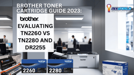 Brother Toner Cartridge Guide 2023: Evaluating TN2260 vs TN2280 and DR2255