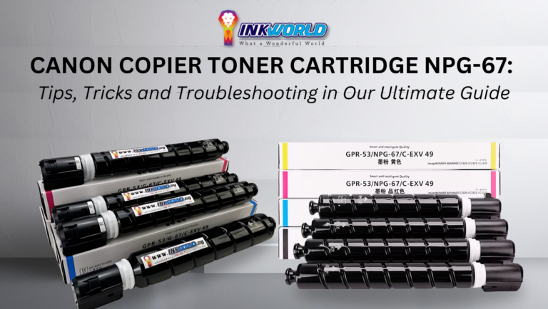 Canon Copier Toner Cartridge NPG-67: Tips, Tricks and Troubleshooting in Our Ultimate Guide