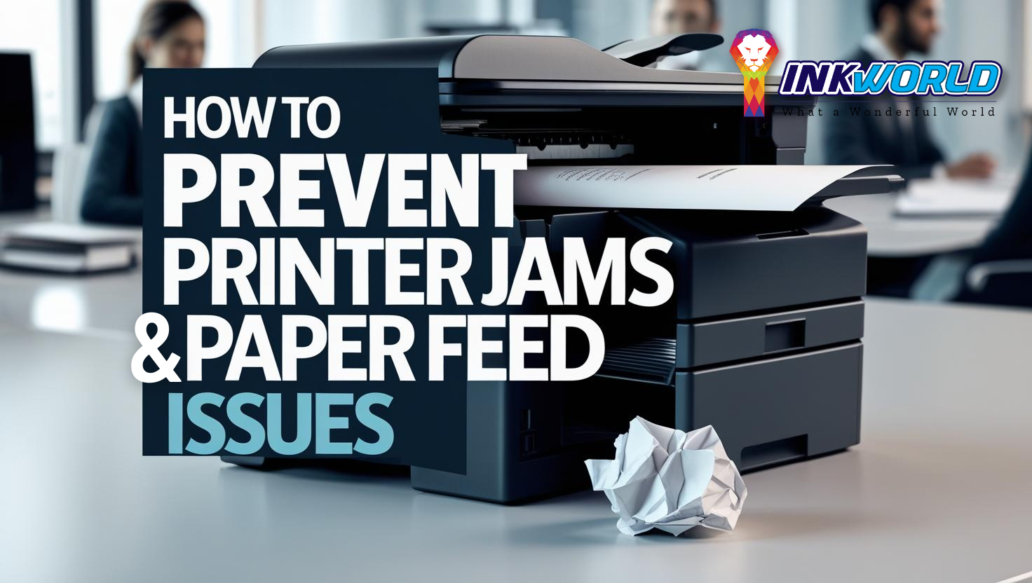 How To Prevent Printer Jams And Paper Feed Issues